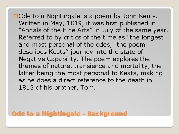 � Ode to a Nightingale is a poem by John Keats. Written in May,