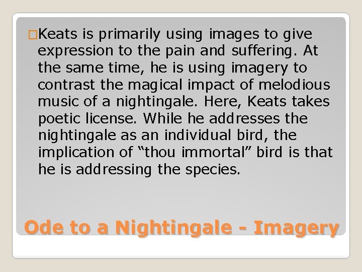 �Keats is primarily using images to give expression to the pain and suffering. At