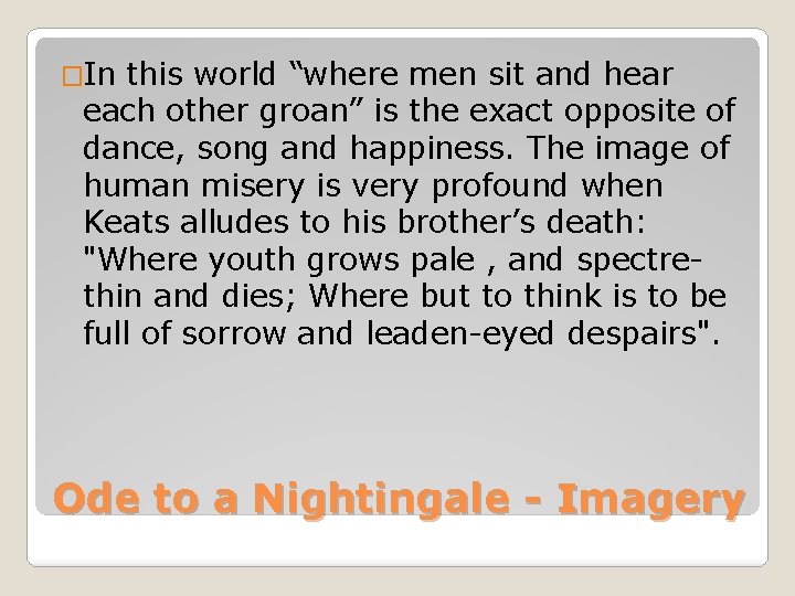�In this world “where men sit and hear each other groan” is the exact