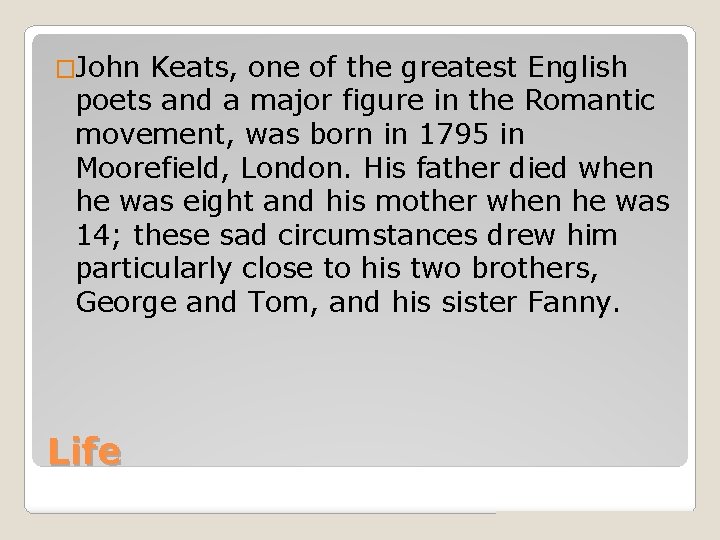 �John Keats, one of the greatest English poets and a major figure in the