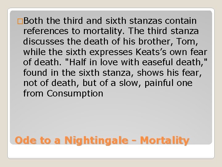 �Both the third and sixth stanzas contain references to mortality. The third stanza discusses