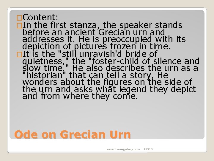 �Content: �In the first stanza, the speaker stands before an ancient Grecian urn and