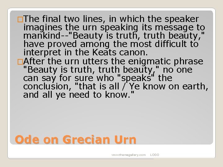 �The final two lines, in which the speaker imagines the urn speaking its message