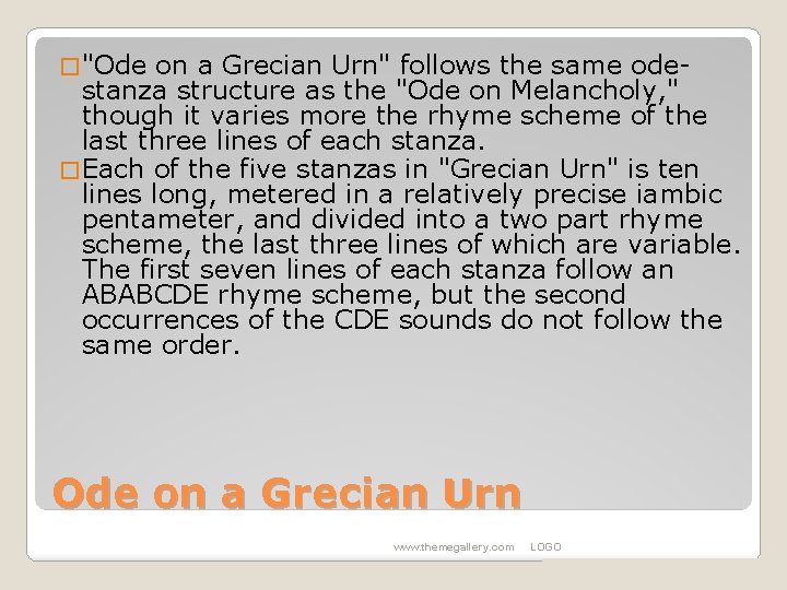 � "Ode on a Grecian Urn" follows the same odestanza structure as the "Ode