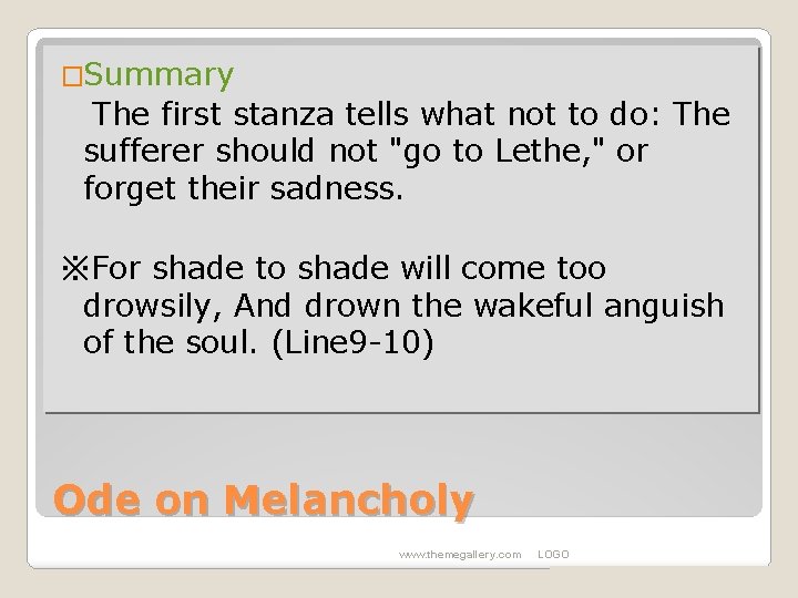 �Summary The first stanza tells what not to do: The sufferer should not "go