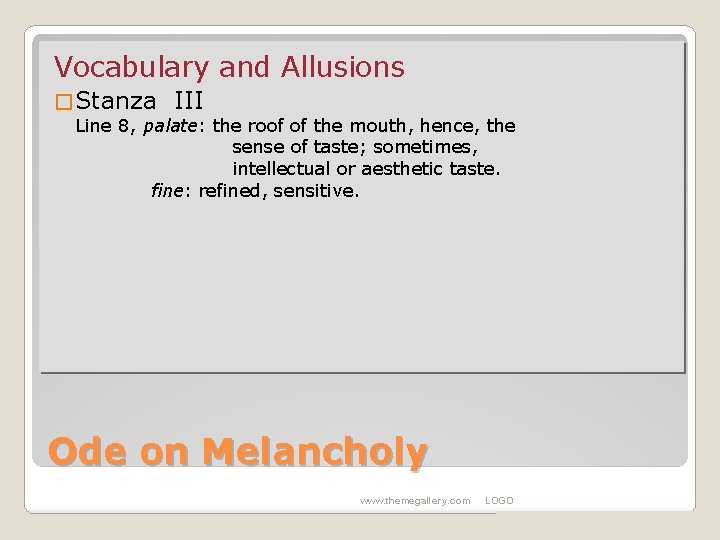 Vocabulary and Allusions � Stanza III Line 8, palate: the roof of the mouth,