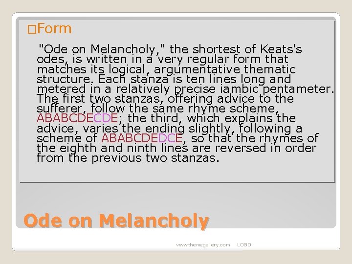 �Form "Ode on Melancholy, " the shortest of Keats's odes, is written in a