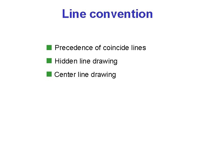 Line convention Precedence of coincide lines Hidden line drawing Center line drawing 