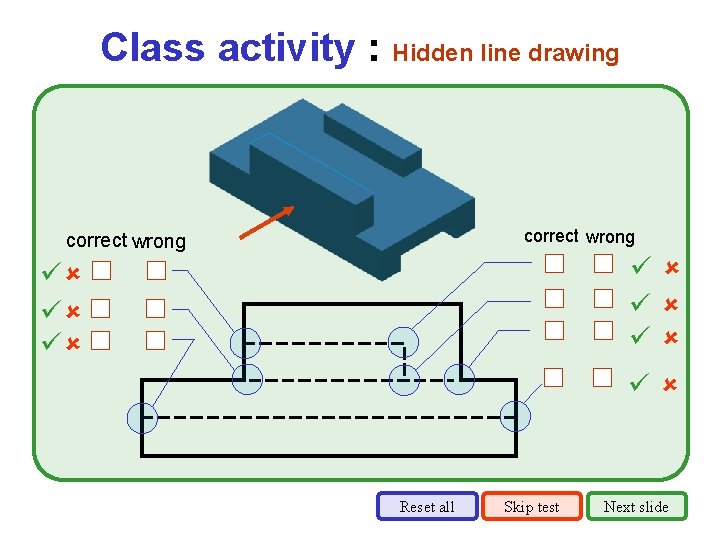 Class activity : Hidden line drawing correct wrong Reset all Skip test Next slide