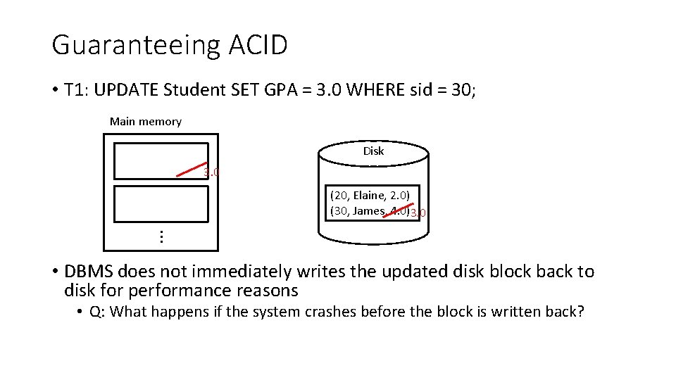 Guaranteeing ACID • T 1: UPDATE Student SET GPA = 3. 0 WHERE sid