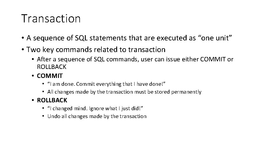 Transaction • A sequence of SQL statements that are executed as “one unit” •