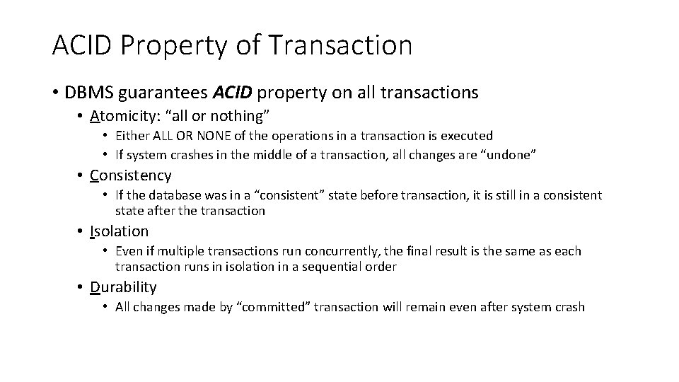 ACID Property of Transaction • DBMS guarantees ACID property on all transactions • Atomicity: