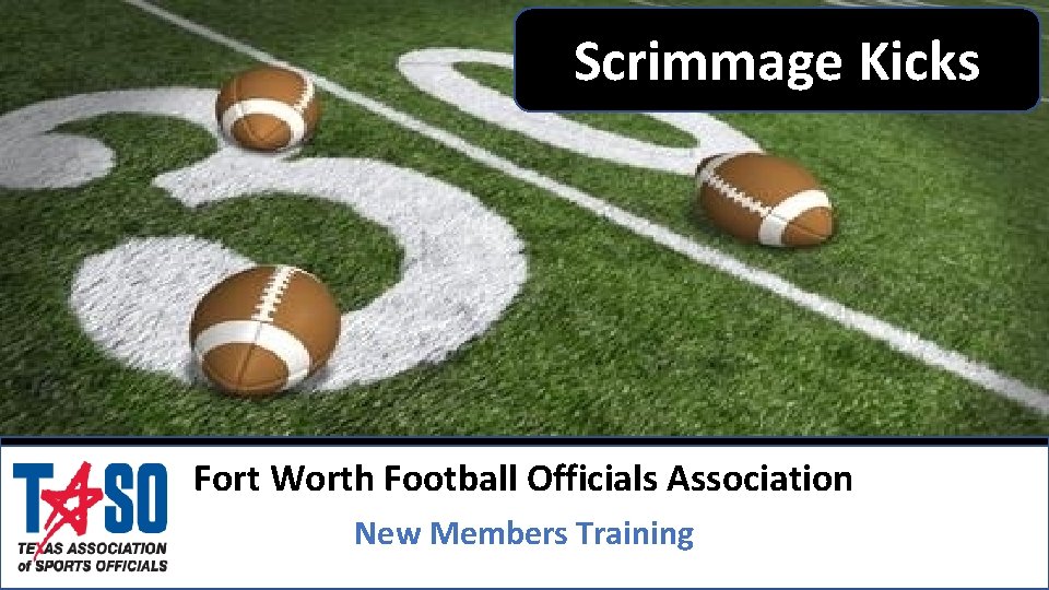 Scrimmage Kicks Fort Worth Football Officials Association New Members Training 