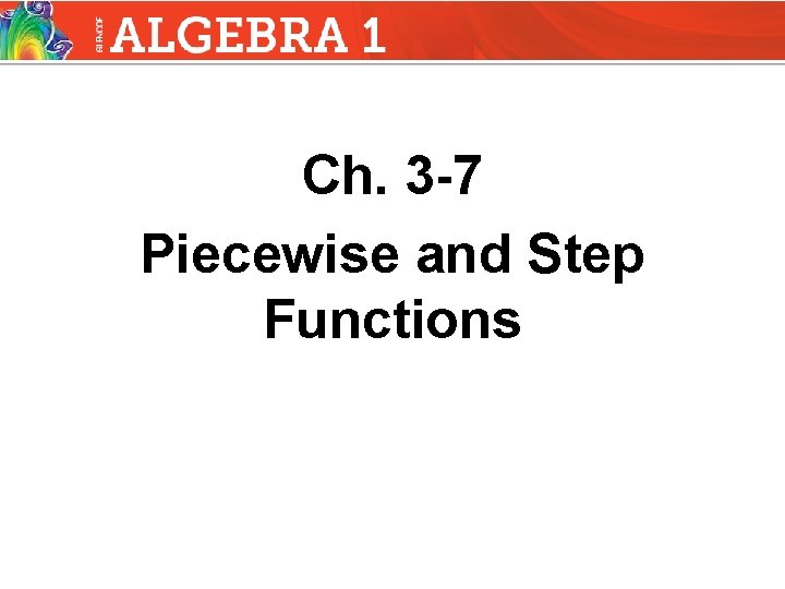 Ch. 3 -7 Piecewise and Step Functions 