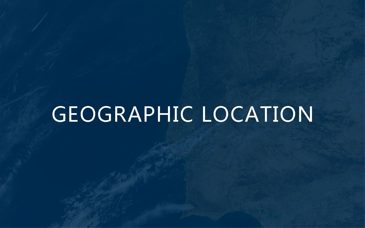 GEOGRAPHIC LOCATION GEOGRAPHIC LOCALIZATION PORTUGAL Portugal is located