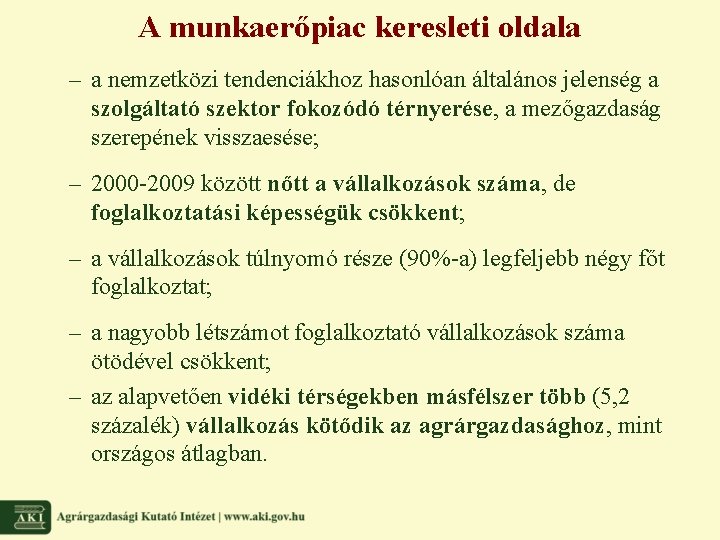 A munkaerőpiac keresleti oldala – a nemzetközi tendenciákhoz hasonlóan általános jelenség a szolgáltató szektor