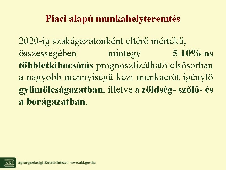 Piaci alapú munkahelyteremtés 2020 -ig szakágazatonként eltérő mértékű, összességében mintegy 5 -10%-os többletkibocsátás prognosztizálható