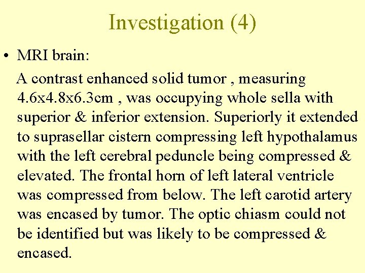 Investigation (4) • MRI brain: A contrast enhanced solid tumor , measuring 4. 6