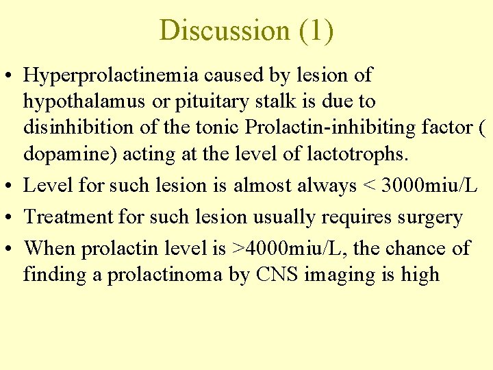 Discussion (1) • Hyperprolactinemia caused by lesion of hypothalamus or pituitary stalk is due