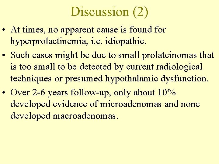 Discussion (2) • At times, no apparent cause is found for hyperprolactinemia, i. e.