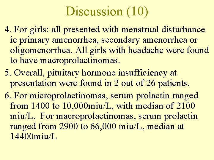 Discussion (10) 4. For girls: all presented with menstrual disturbance ie primary amenorrhea, secondary