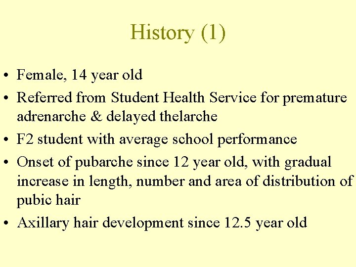 History (1) • Female, 14 year old • Referred from Student Health Service for