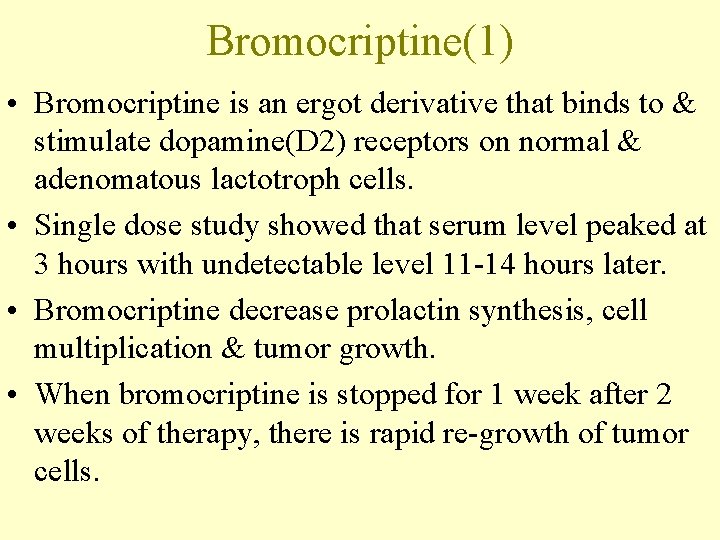 Bromocriptine(1) • Bromocriptine is an ergot derivative that binds to & stimulate dopamine(D 2)