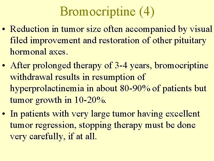 Bromocriptine (4) • Reduction in tumor size often accompanied by visual filed improvement and