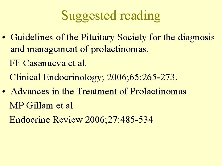 Suggested reading • Guidelines of the Pituitary Society for the diagnosis and management of
