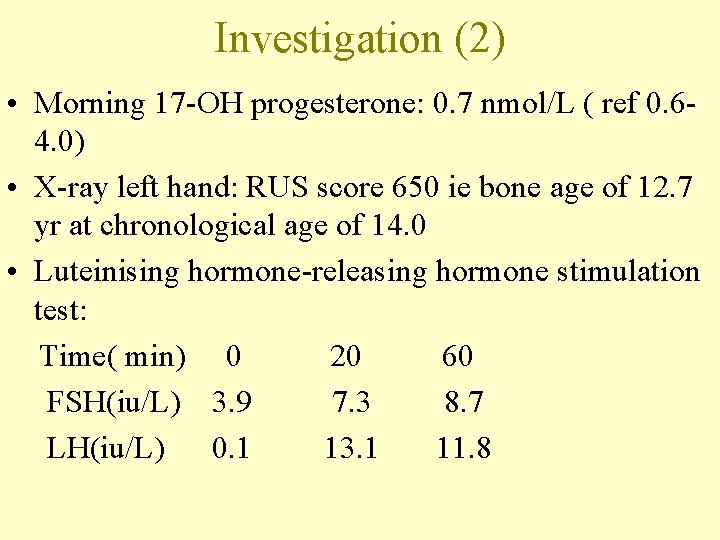 Investigation (2) • Morning 17 -OH progesterone: 0. 7 nmol/L ( ref 0. 64.