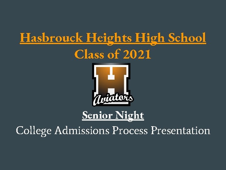 Hasbrouck Heights High School Class of 2021 Senior Night College Admissions Process Presentation 