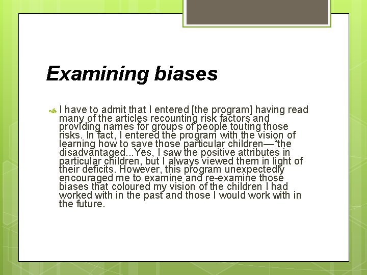 Examining biases I have to admit that I entered [the program] having read many