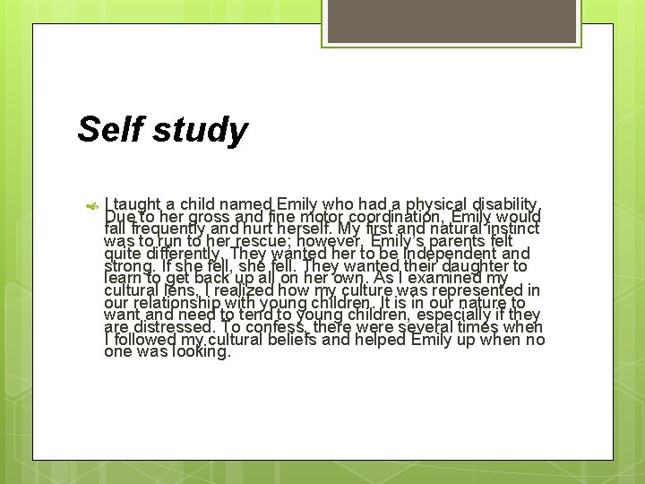 Self study I taught a child named Emily who had a physical disability. Due