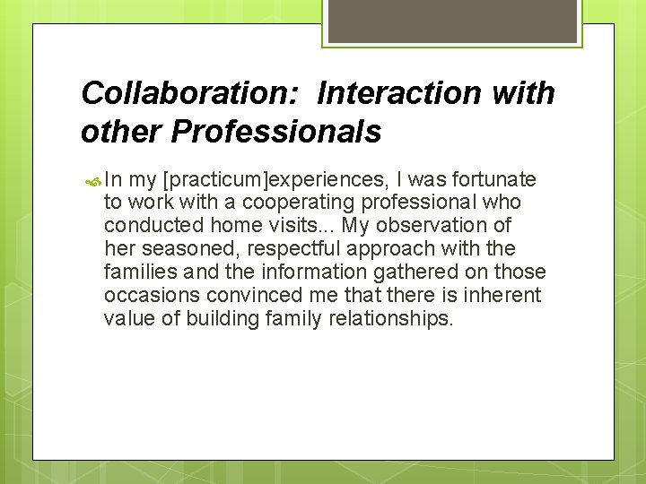 Collaboration: Interaction with other Professionals In my [practicum]experiences, I was fortunate to work with