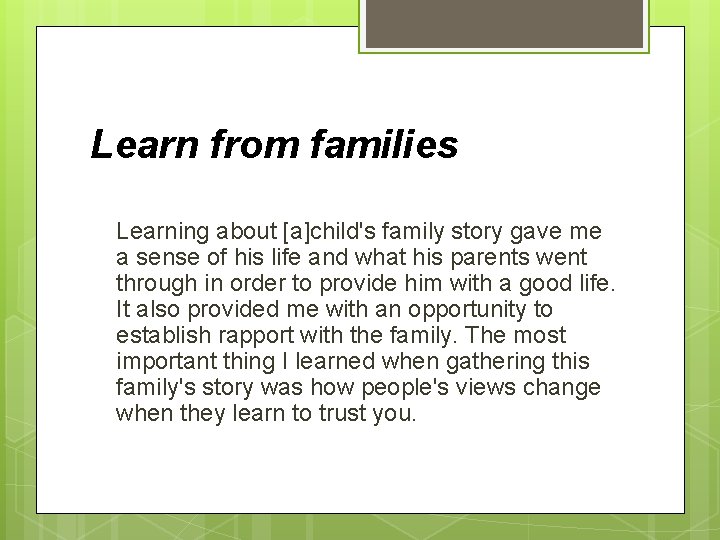 Learn from families Learning about [a]child's family story gave me a sense of his