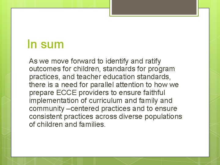 In sum As we move forward to identify and ratify outcomes for children, standards