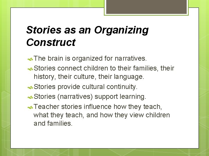 Stories as an Organizing Construct The brain is organized for narratives. Stories connect children