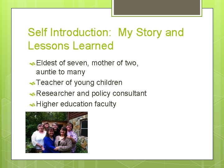 Self Introduction: My Story and Lessons Learned Eldest of seven, mother of two, auntie