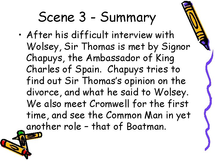 Scene 3 - Summary • After his difficult interview with Wolsey, Sir Thomas is