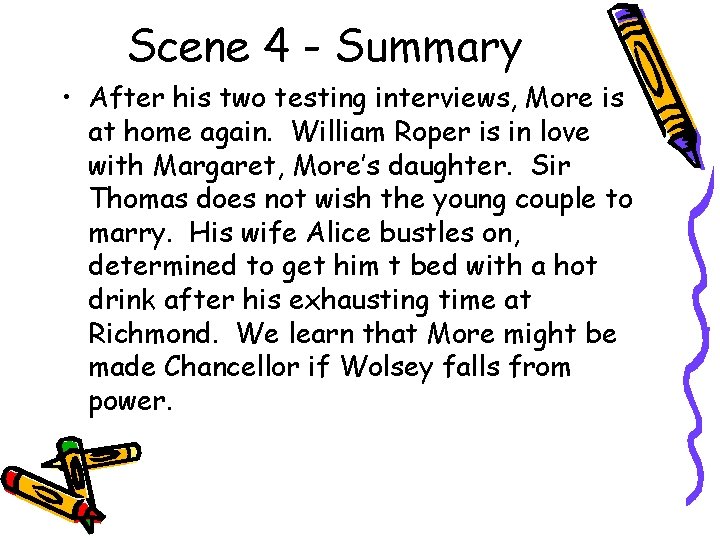 Scene 4 - Summary • After his two testing interviews, More is at home