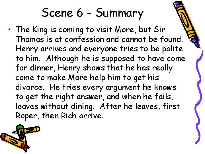 Scene 6 - Summary • The King is coming to visit More, but Sir