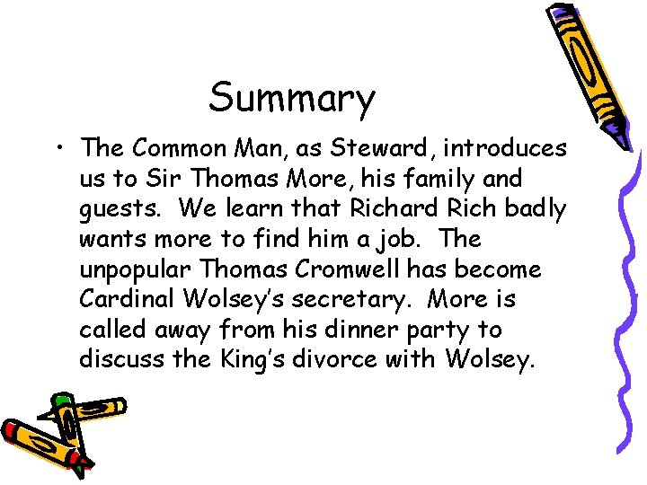 Summary • The Common Man, as Steward, introduces us to Sir Thomas More, his