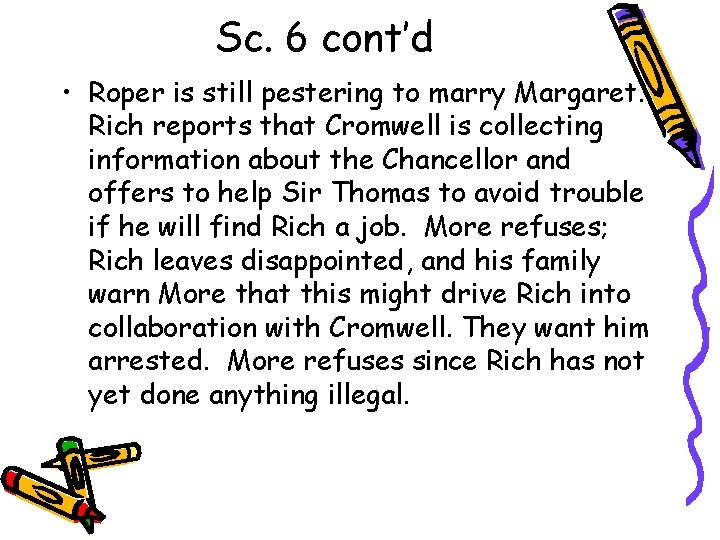 Sc. 6 cont’d • Roper is still pestering to marry Margaret. Rich reports that