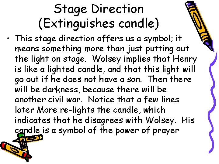 Stage Direction (Extinguishes candle) • This stage direction offers us a symbol; it means