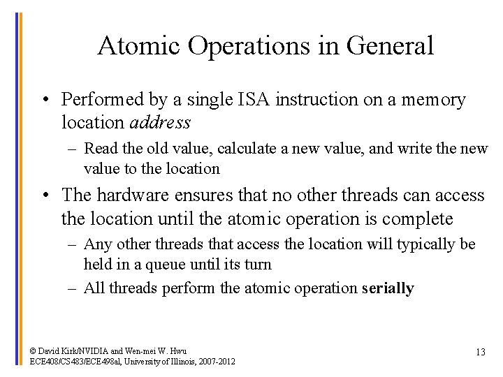 Atomic Operations in General • Performed by a single ISA instruction on a memory