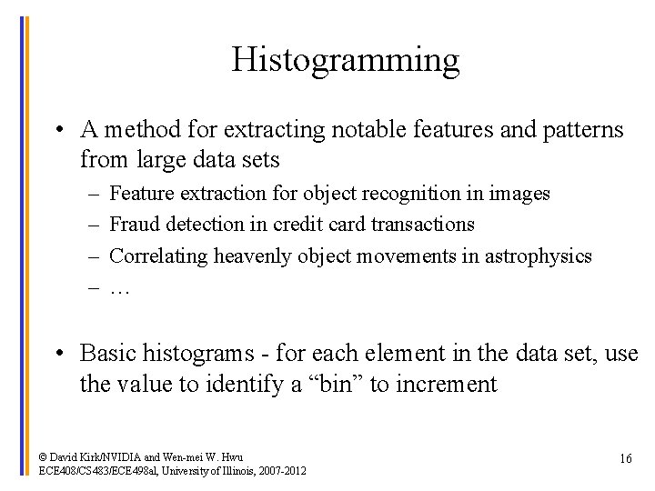 Histogramming • A method for extracting notable features and patterns from large data sets