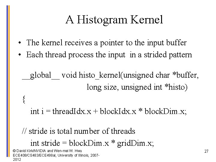 A Histogram Kernel • The kernel receives a pointer to the input buffer •