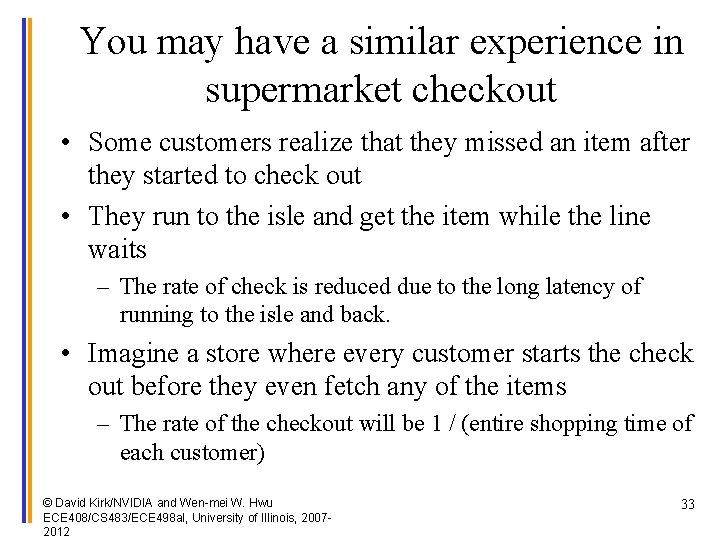 You may have a similar experience in supermarket checkout • Some customers realize that