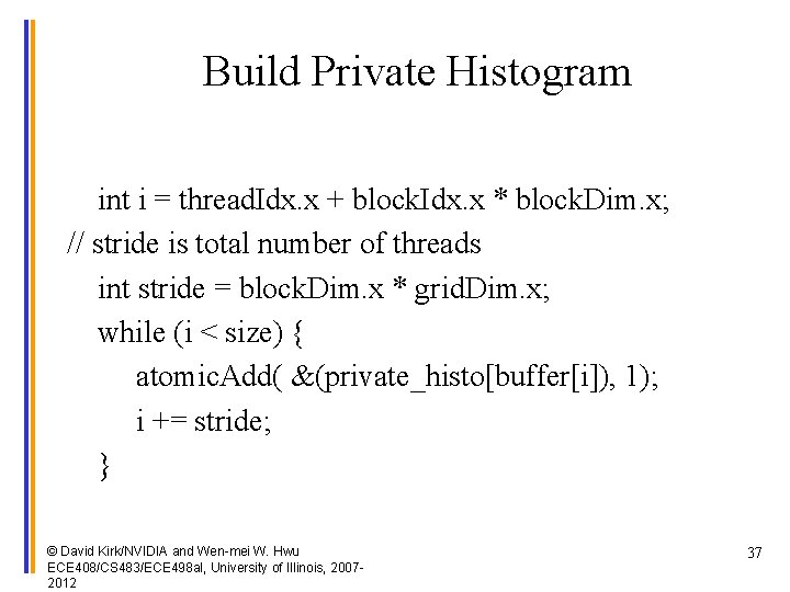 Build Private Histogram int i = thread. Idx. x + block. Idx. x *
