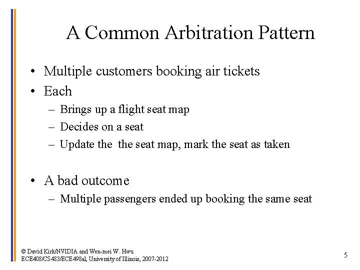 A Common Arbitration Pattern • Multiple customers booking air tickets • Each – Brings